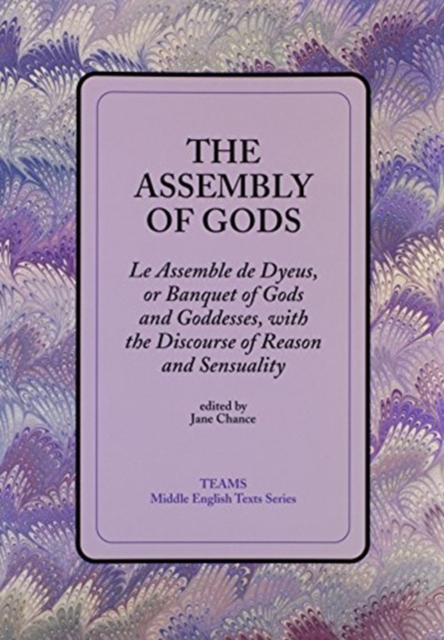 The Assembly of Gods : Le Assemble de Dyeus, or Banquet of Gods and Goddesses, with the Discourse of Reason and Sensuality, Paperback / softback Book