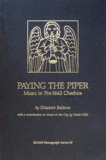 Paying the Piper : Music in Pre-1642 Cheshire, Hardback Book