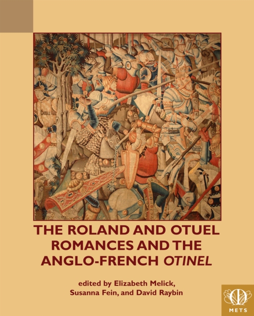 The Roland and Otuel Romances and the Anglo-Norman Otinel, PDF eBook