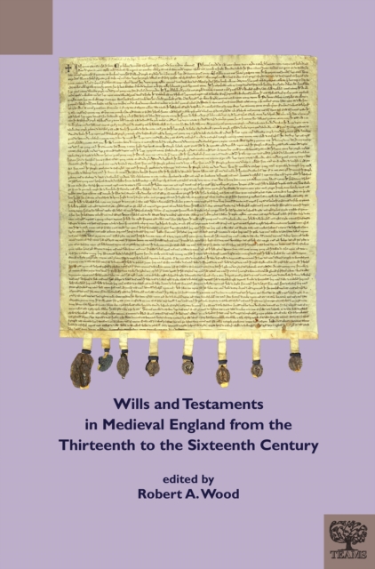 Wills and Testaments in Medieval England from the Thirteenth to the Sixteenth Century, Paperback / softback Book