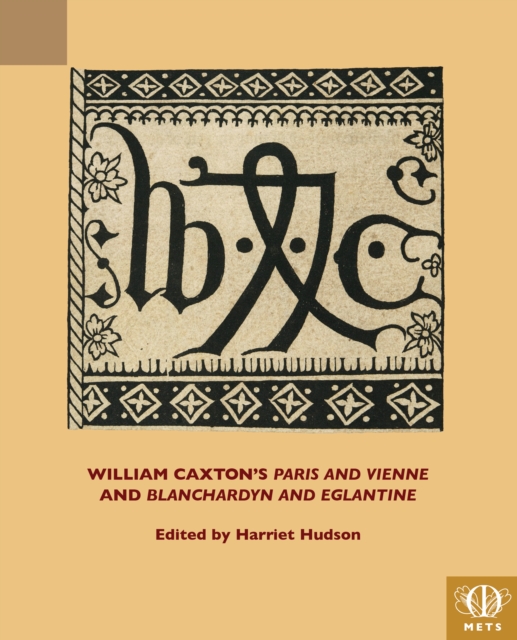 William Caxton's Paris and Vienne and Blanchardyn and Eglantine, Paperback / softback Book