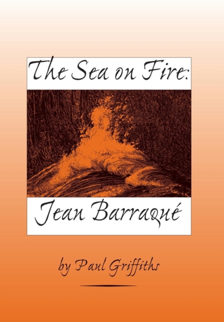 The Sea on Fire: Jean Barraque, Hardback Book