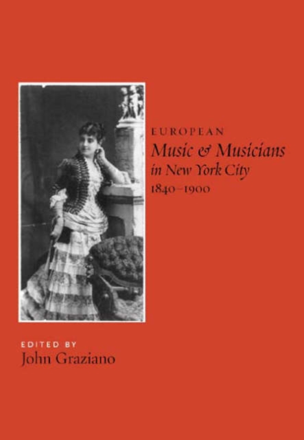 European Music and Musicians in New York City, 1840-1900, Hardback Book