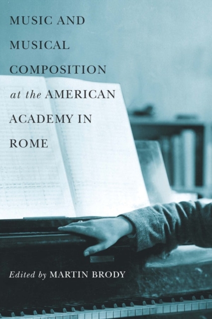 Music and Musical Composition at the American Academy in Rome, Hardback Book