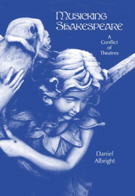 Musicking Shakespeare : A Conflict of Theatres, Hardback Book