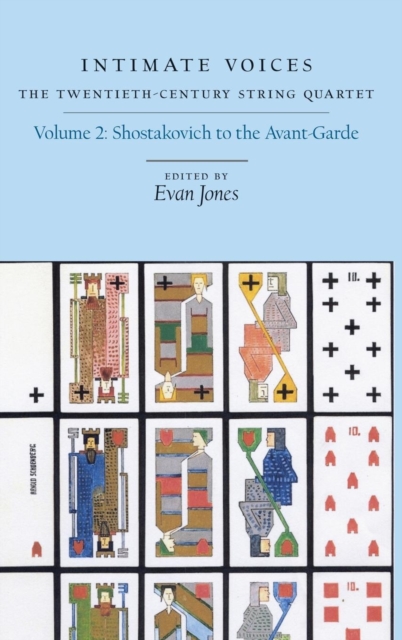 Intimate Voices: The Twentieth-Century String Quartet : Volume 2: Shostakovich to the Avant-Garde, Hardback Book