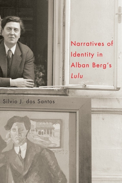 Narratives of Identity in Alban Berg's "Lulu", Hardback Book