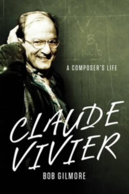Claude Vivier : A Composer's Life, Hardback Book