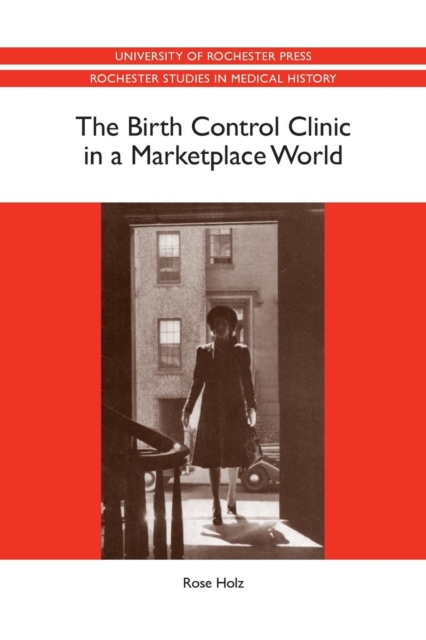 The Birth Control Clinic in a Marketplace World, Paperback / softback Book