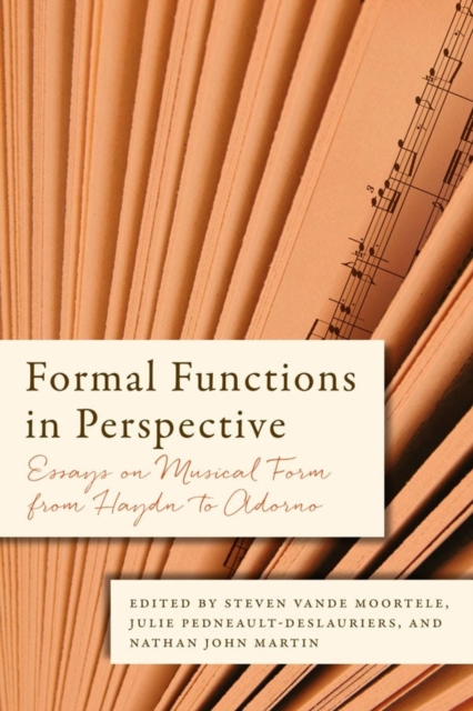 Formal Functions in Perspective : Essays on Musical Form from Haydn to Adorno, Hardback Book