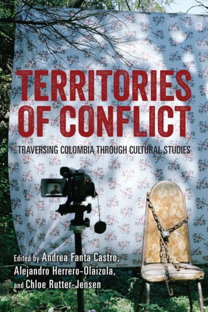 Territories of Conflict : Traversing Colombia through Cultural Studies, Hardback Book