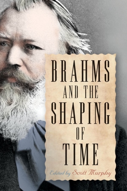 Brahms and the Shaping of Time, Hardback Book