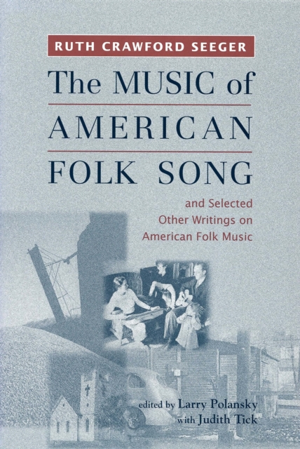 The Music of American Folk Song : and Selected Other Writings on American Folk Music, PDF eBook