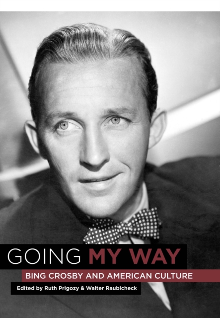 Going My Way : Bing Crosby and American Culture, PDF eBook