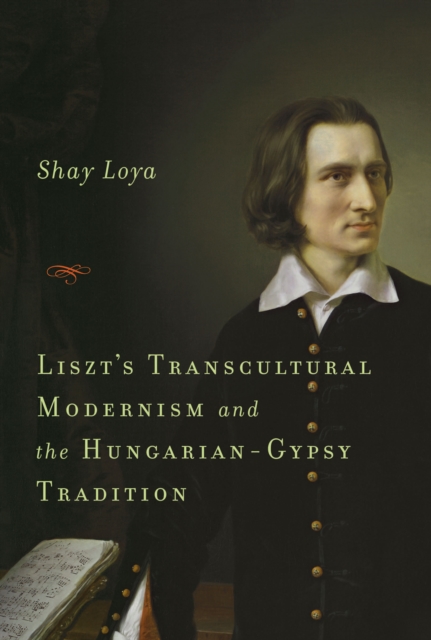 Liszt's Transcultural Modernism and the Hungarian-Gypsy Tradition, PDF eBook