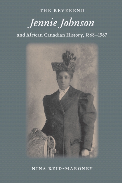 The Reverend Jennie Johnson and African Canadian History, 1868-1967, PDF eBook