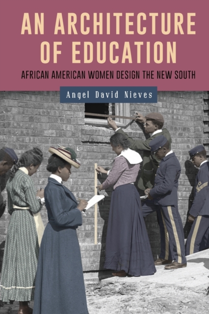 An Architecture of Education : African American Women Design the New South, Paperback / softback Book