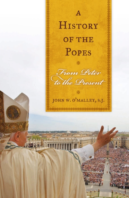 A History of the Popes : From Peter to the Present, Paperback / softback Book
