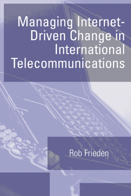 Managing Internet-Driven Change in International Telecommunications, PDF eBook