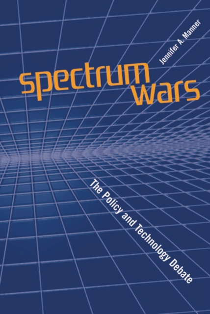 Spectrum Wars : The Policy and Technology Debate, PDF eBook