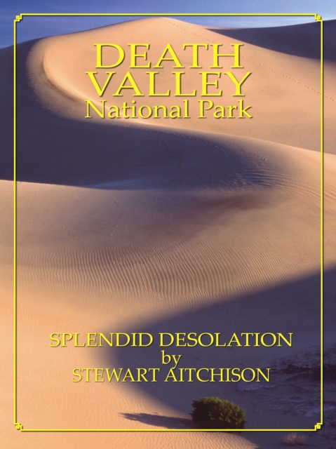 Death Valley National Park: Splendid Desolation by Stewart Aitchison, EPUB eBook