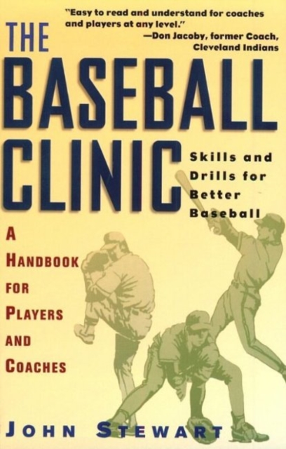 Baseball Clinic : Skills & Drills for Better Baseball -- A Handbook for Players & Coaches, Paperback / softback Book