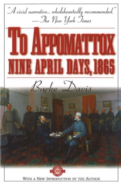 To Appomattox : Nine April Days,1865, Paperback / softback Book