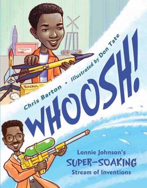 Whoosh! : Lonnie Johnson's Super-Soaking Stream of Inventions, Paperback / softback Book