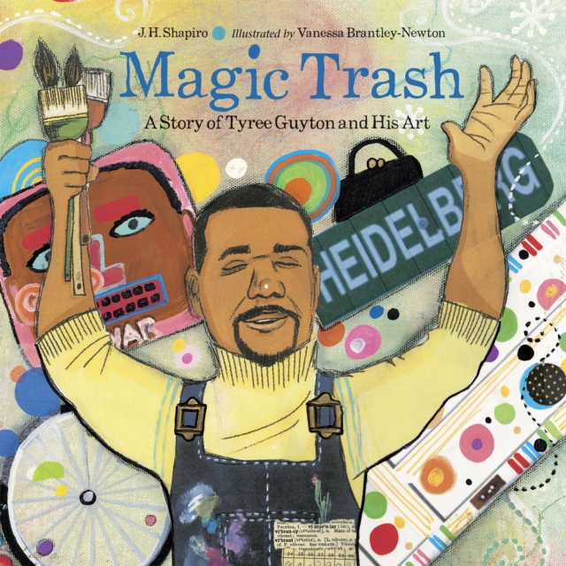 Magic Trash : A Story of Tyree Guyton and His Art, Paperback / softback Book