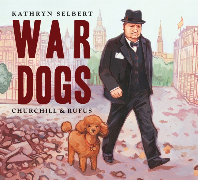 War Dogs : Churchill & Rufus, Paperback / softback Book