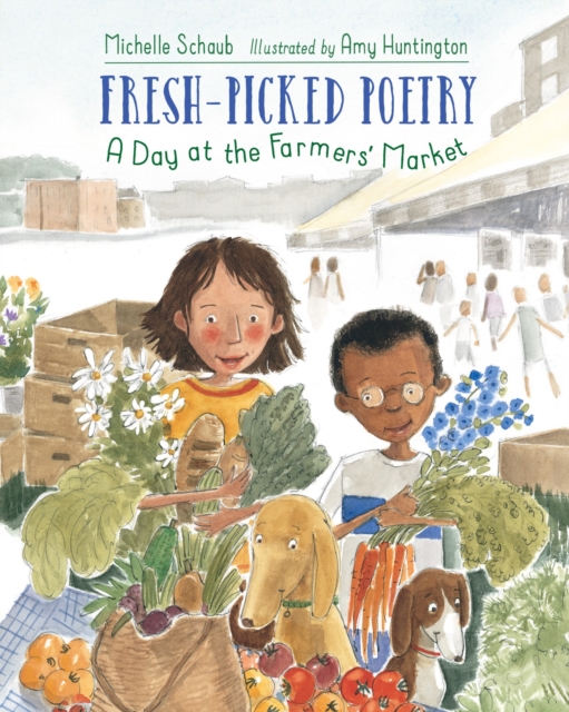 Fresh-Picked Poetry : A Day at the Farmers' Market, Hardback Book