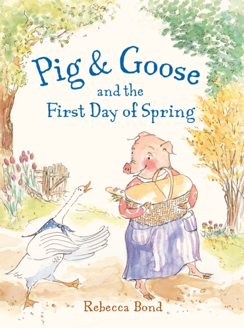 Pig & Goose and the First Day of Spring, Hardback Book