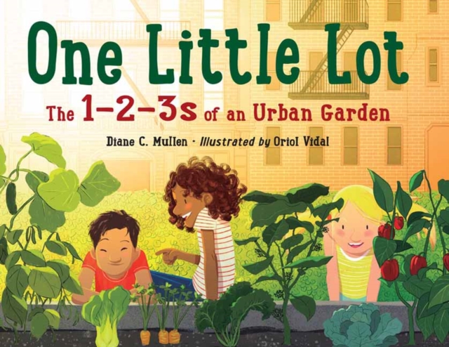 One Little Lot : The 1-2-3s of an Urban Garden, Hardback Book