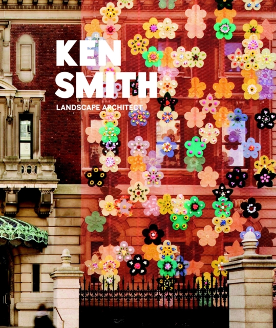 Ken Smith : Landscape Architect, Hardback Book