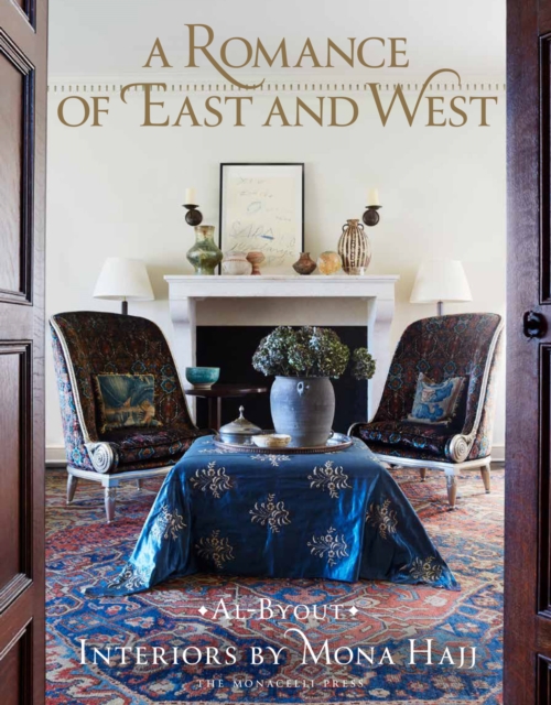 A Romance of East and West : Interiors by Mona Hajj, Hardback Book