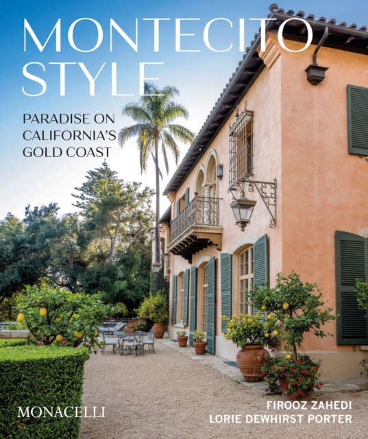 Montecito Style : Paradise on California's Gold Coast, Hardback Book