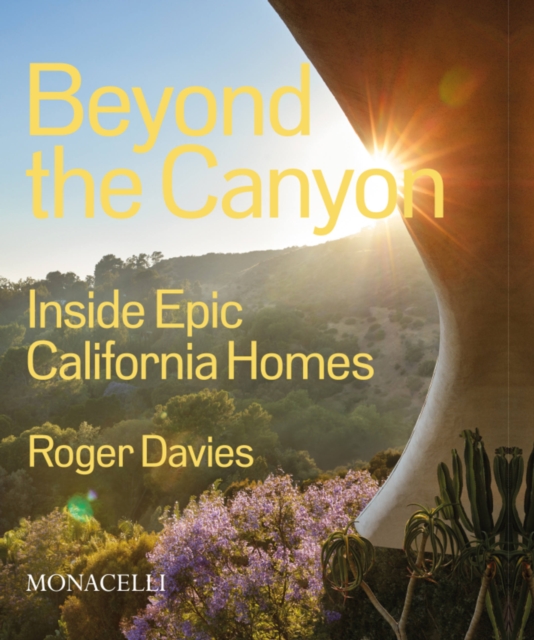 Beyond the Canyon : Inside Epic California Homes, Hardback Book