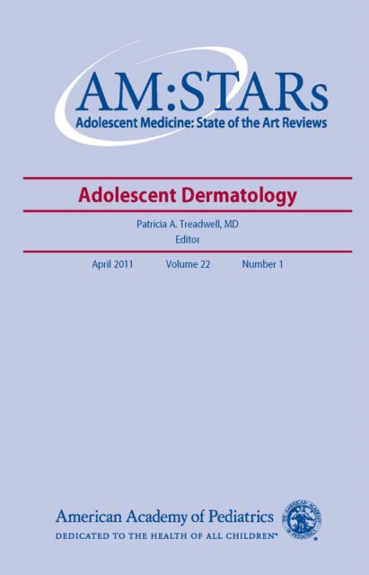 AM:STARs Adolescent Dermatology : Adolescent Medicine: State of the Art Reviews, PDF eBook