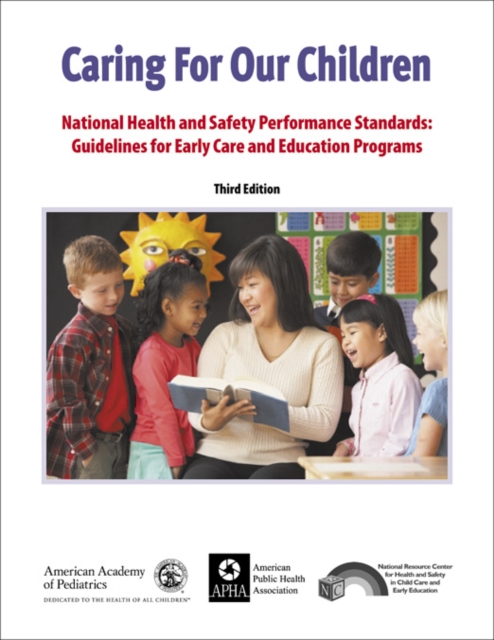 Caring for Our Children : National Health and Safety Performance Standards: Guidelines for Early Care and Early Education Programs, PDF eBook