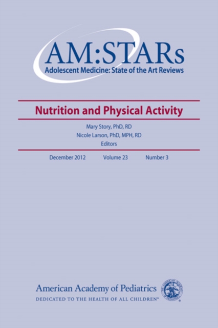 AM:STARs Nutrition and Physical Activity : Adolescent Medicine: State of the Art Reviews, Vol. 23 Number 3, PDF eBook