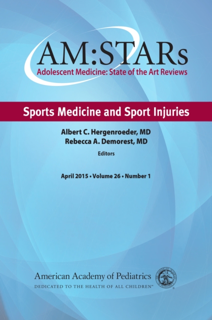 AM:STARs Sports Medicine and Sport Injuries : Adolescent Medicine State of the Art Reviews, Vol 26 Number 1, PDF eBook
