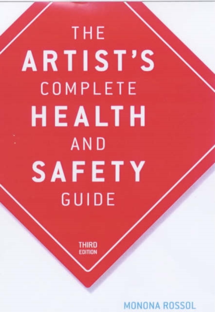 The Artist's Complete Health and Safety Guide, Paperback Book