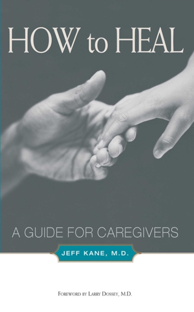 How to Heal : A Guide for Caregivers, EPUB eBook