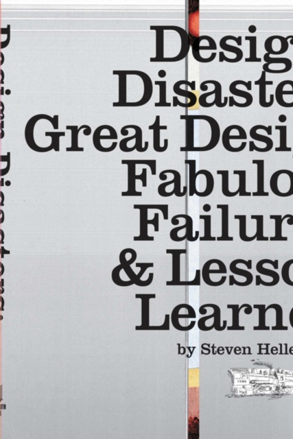 Design Disasters : Great Designers, Fabulous Failure, and Lessons Learned, EPUB eBook