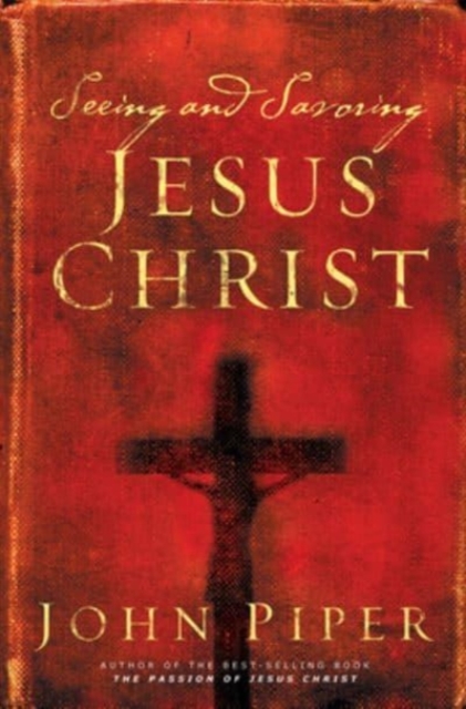 Seeing and Savoring Jesus Christ, Paperback / softback Book