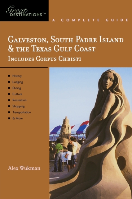 Explorer's Guide Galveston, South Padre Island & the Texas Gulf Coast: A Great Destination, Paperback / softback Book