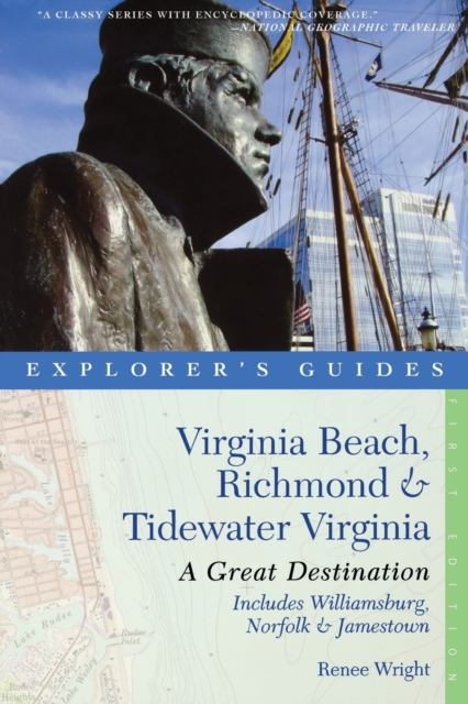 Explorer's Guide Virginia Beach, Richmond and Tidewater Virginia : Includes Williamsburg, Norfolk, and Jamestown: A Great Destination, Paperback / softback Book