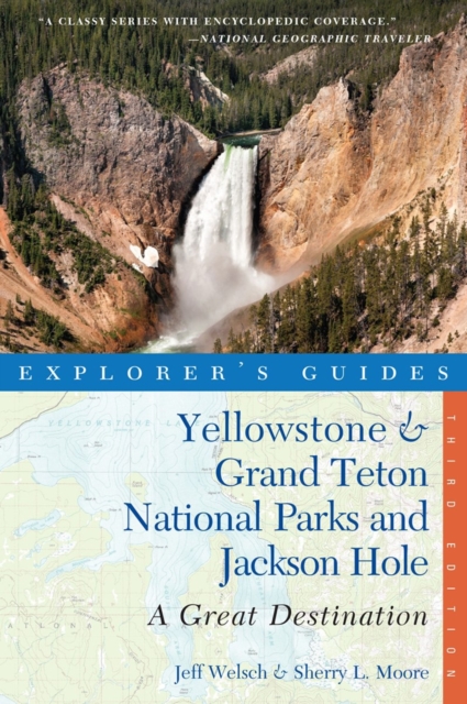 Explorer's Guide Yellowstone & Grand Teton National Parks and Jackson Hole: A Great Destination, Paperback / softback Book
