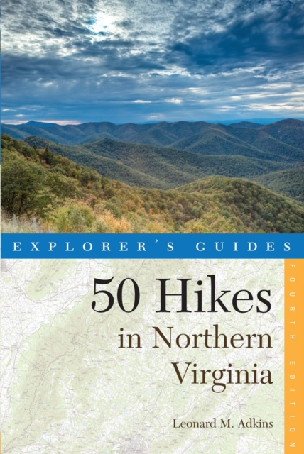 Explorer's Guide 50 Hikes in Northern Virginia : Walks, Hikes, and Backpacks from the Allegheny Mountains to Chesapeake Bay, Paperback / softback Book