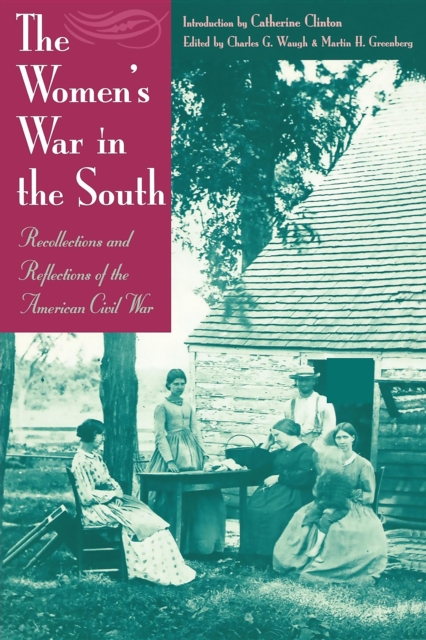 The Women's War In the South : Recollections and Reflections of the American Civil War, Paperback / softback Book